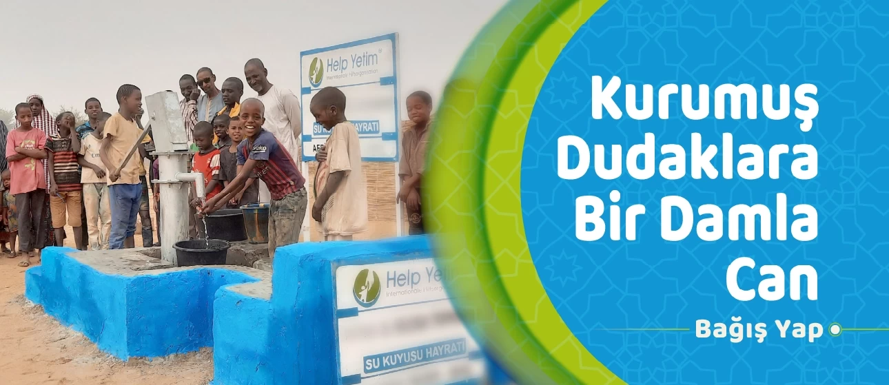 Kurumuş Dudaklara Bir Damla Can Oluyoruz